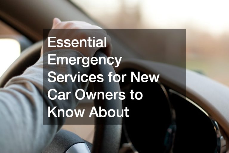 Essential Emergency Services for New Car Owners to Know About