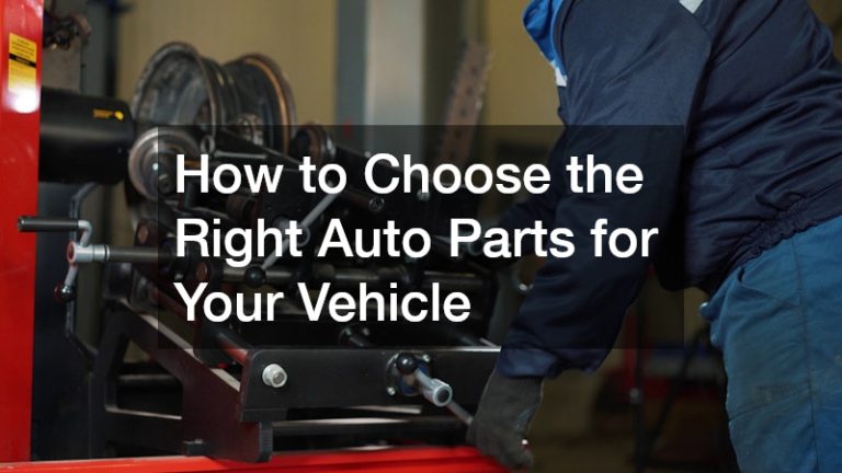 How to Choose the Right Auto Parts for Your Vehicle